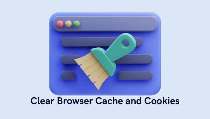 Clear Browser Cache and Cookies Clear Browser cache and cookies